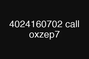 4024160702 call oxzep7