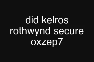did kelros rothwynd secure oxzep7