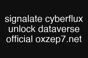 signalate cyberflux unlock dataverse official oxzep7.net